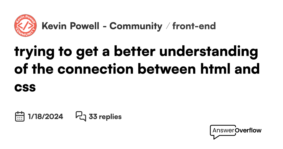 trying to get a better understanding of the connection between html and ...