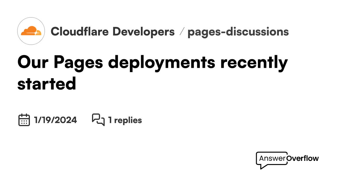 Our Pages deployments recently started Cloudflare Developers