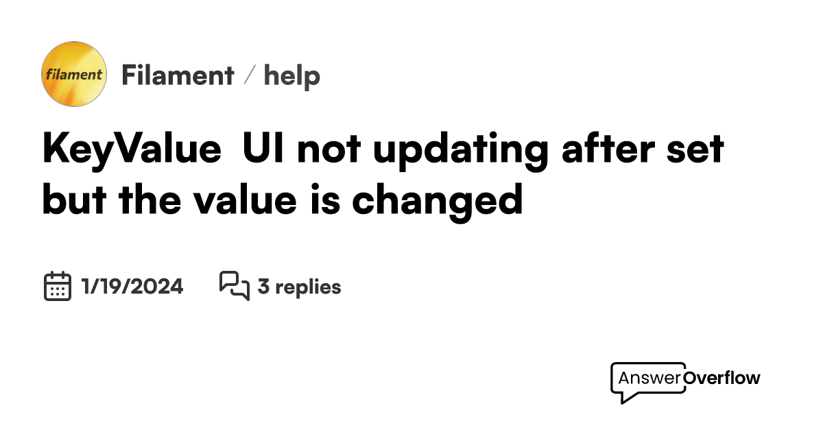 KeyValue UI not updating after set(), but the value is changed Filament