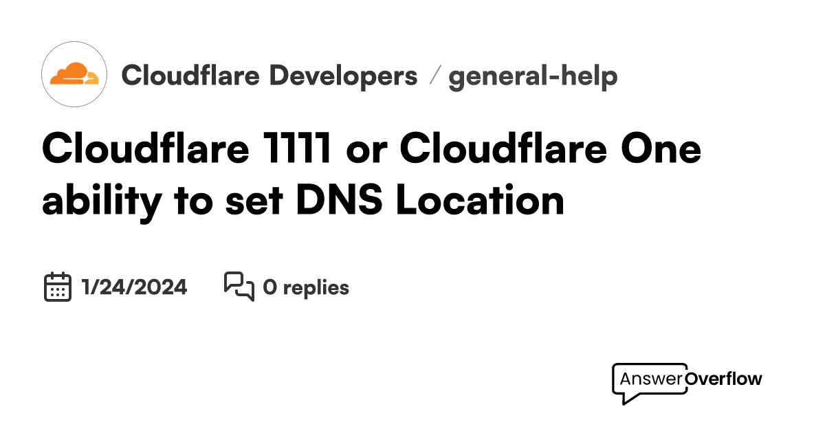 Cloudflare 1.1.1.1 or Cloudflare One ability to set DNS Location