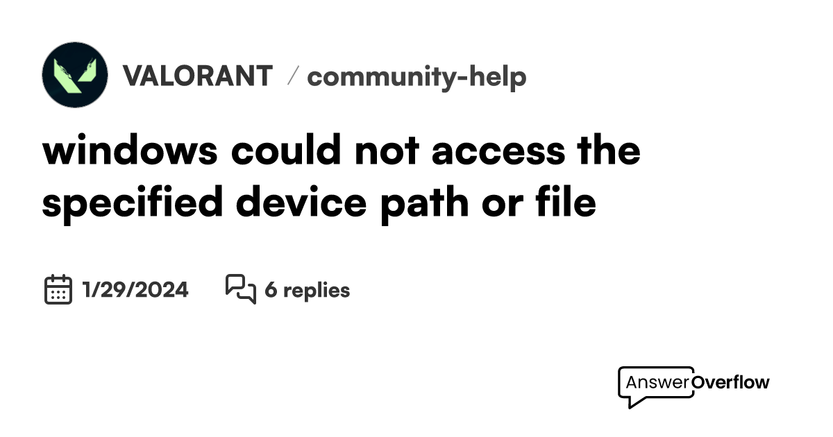 windows could not access the specified device path or file VALORANT