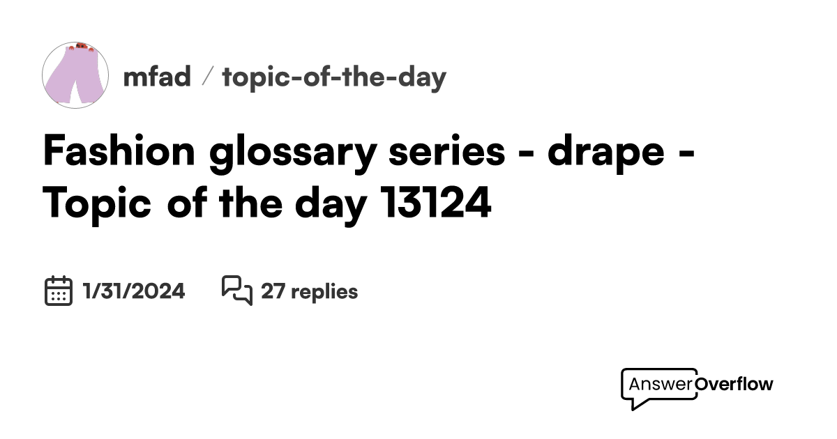 Fashion glossary series drape Topic of the day 1/31/24 mfad