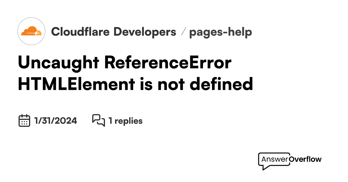 Uncaught referenceerror htmlelement is not defined cloudflare developers