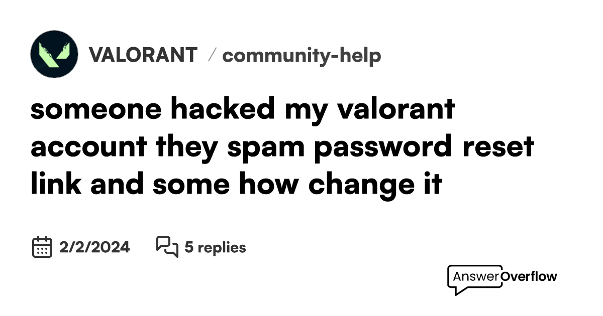 someone hacked my valorant account. they spam password reset link and some how change it VALORANT