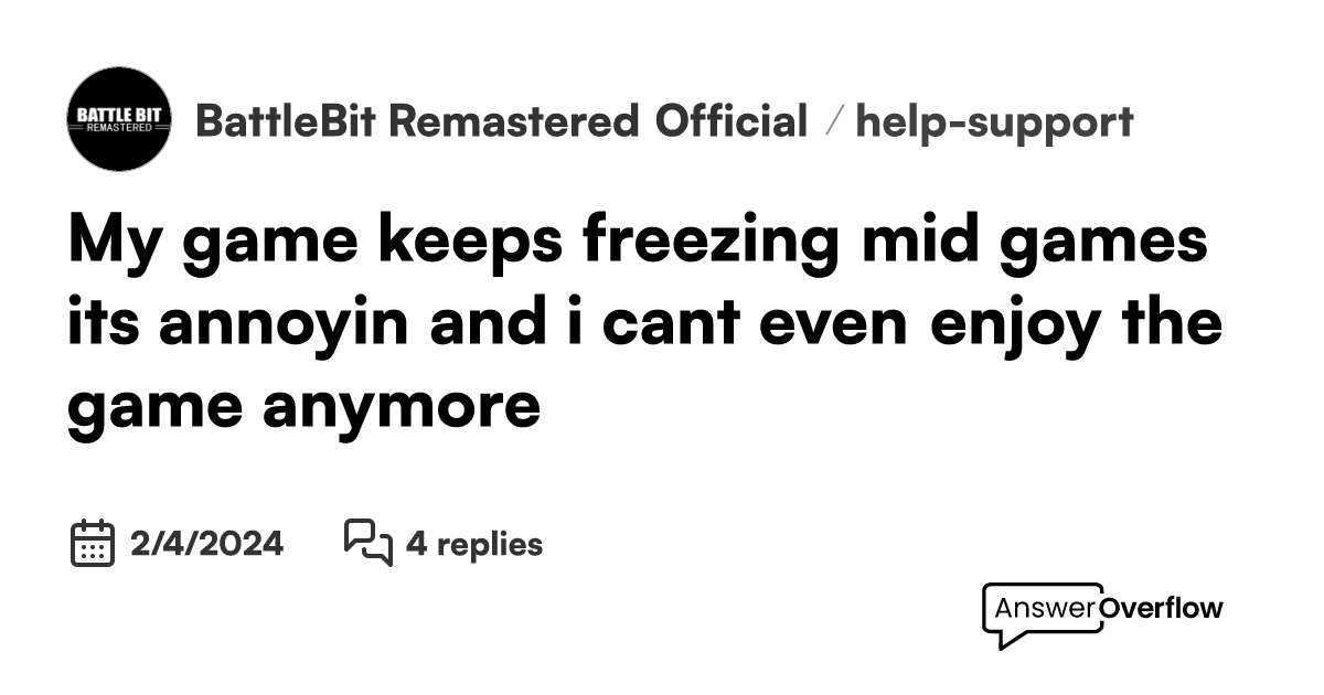 My game keeps freezing mid games, its annoyin and i cant even enjoy the game anymore BattleBit