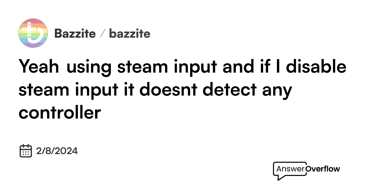 Yeah using steam input, and if I disable steam input it doesn't detect ...