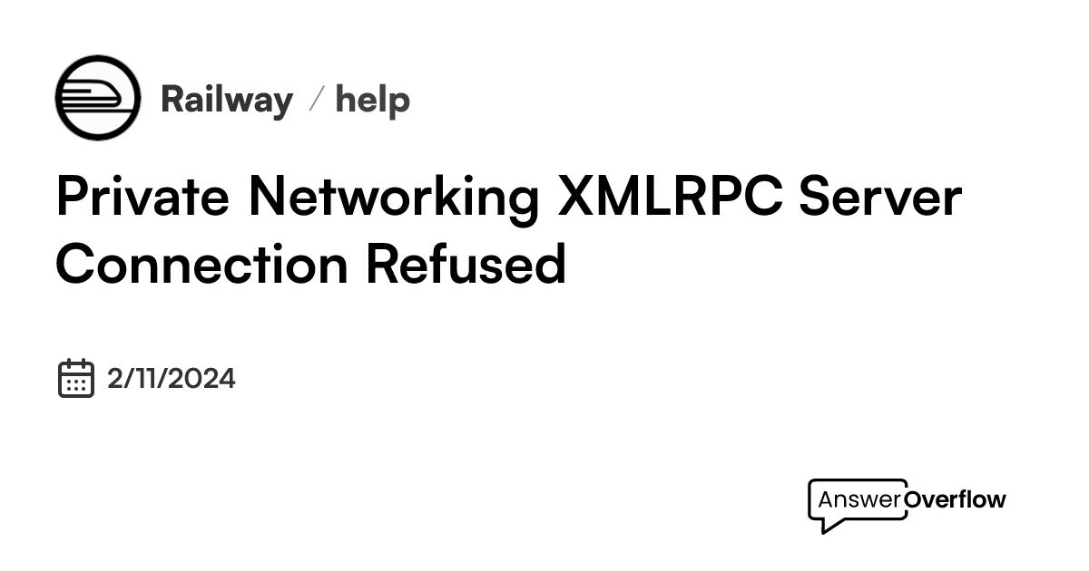 Private Networking XMLRPC Server Connection Refused Railway