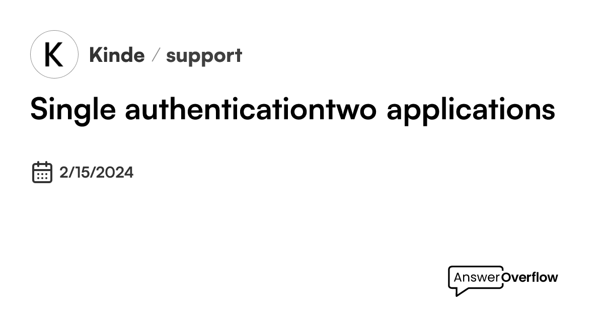Single authentication/two applications - Kinde