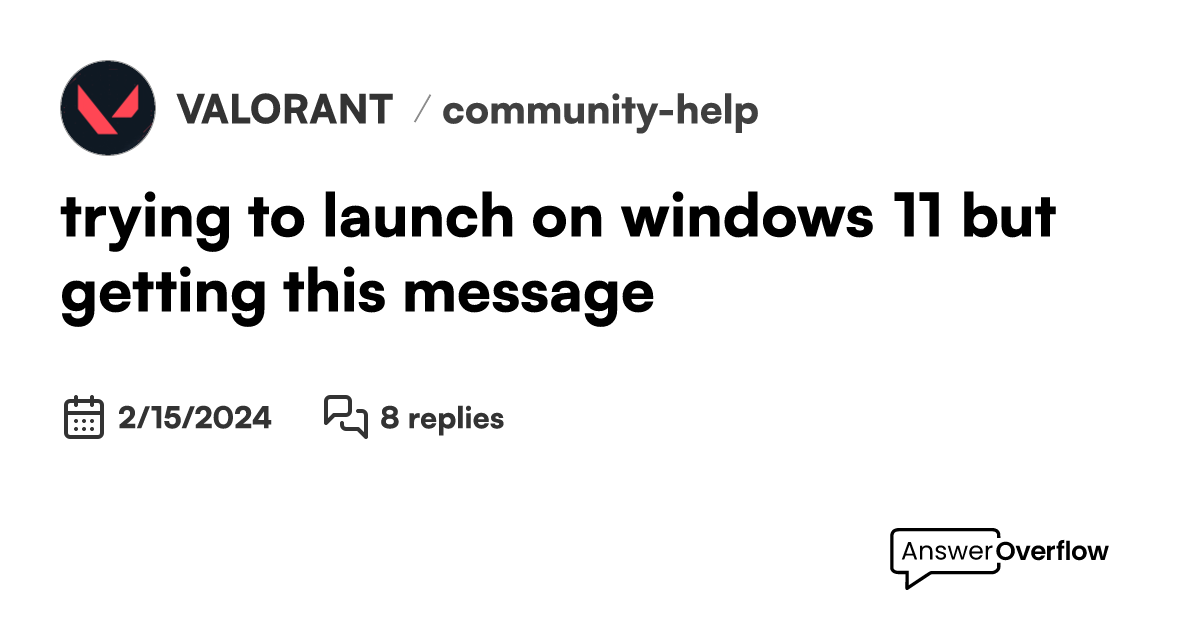 Trying to launch on windows 11 but getting this message valorant