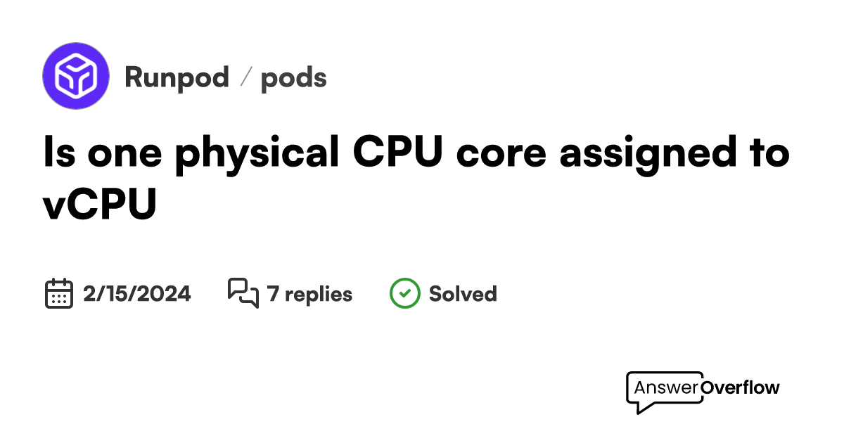 Is one physical CPU core assigned to vCPU? RunPod