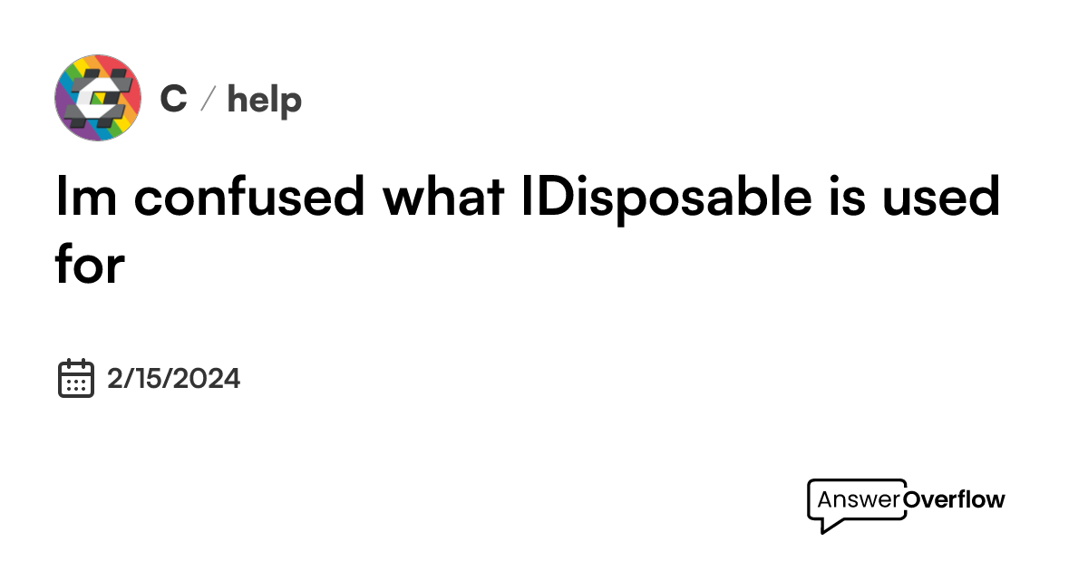 i-m-confused-what-idisposable-is-used-for-c