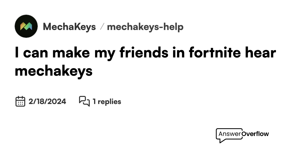 I can make my friends in fortnite hear mechakeys? MechaKeys