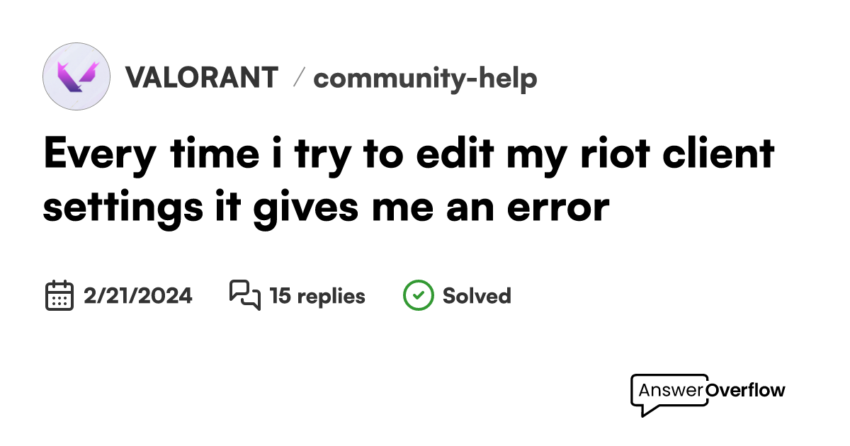 Every time i try to edit my riot client settings it gives me an error