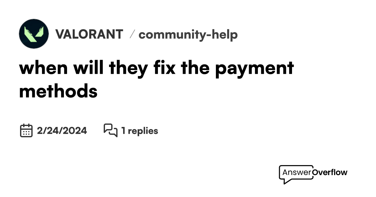 when will they fix the payment methods ? VALORANT