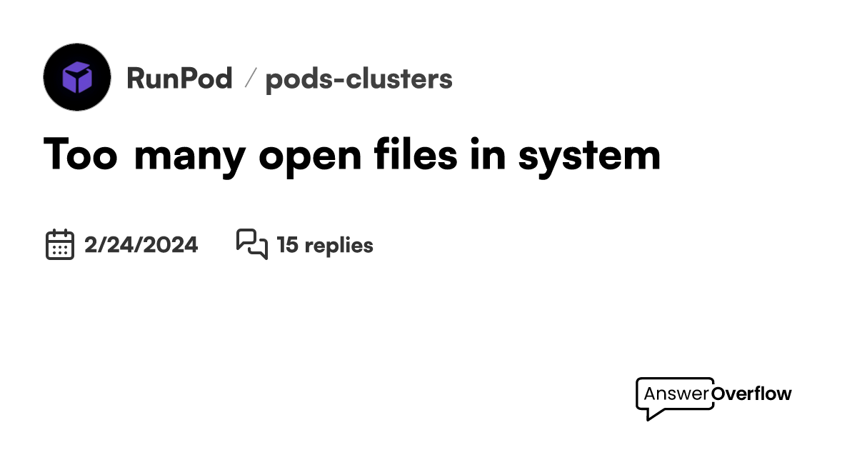 "Too many open files in system" RunPod