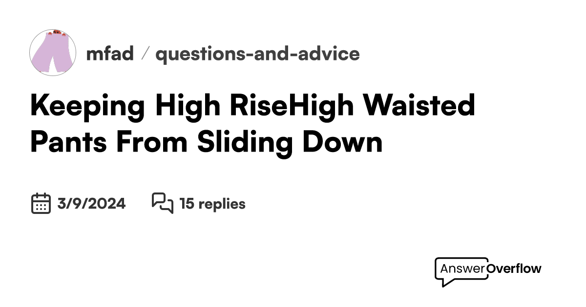 Keeping High Rise/High Waisted Pants From Sliding Down mfad