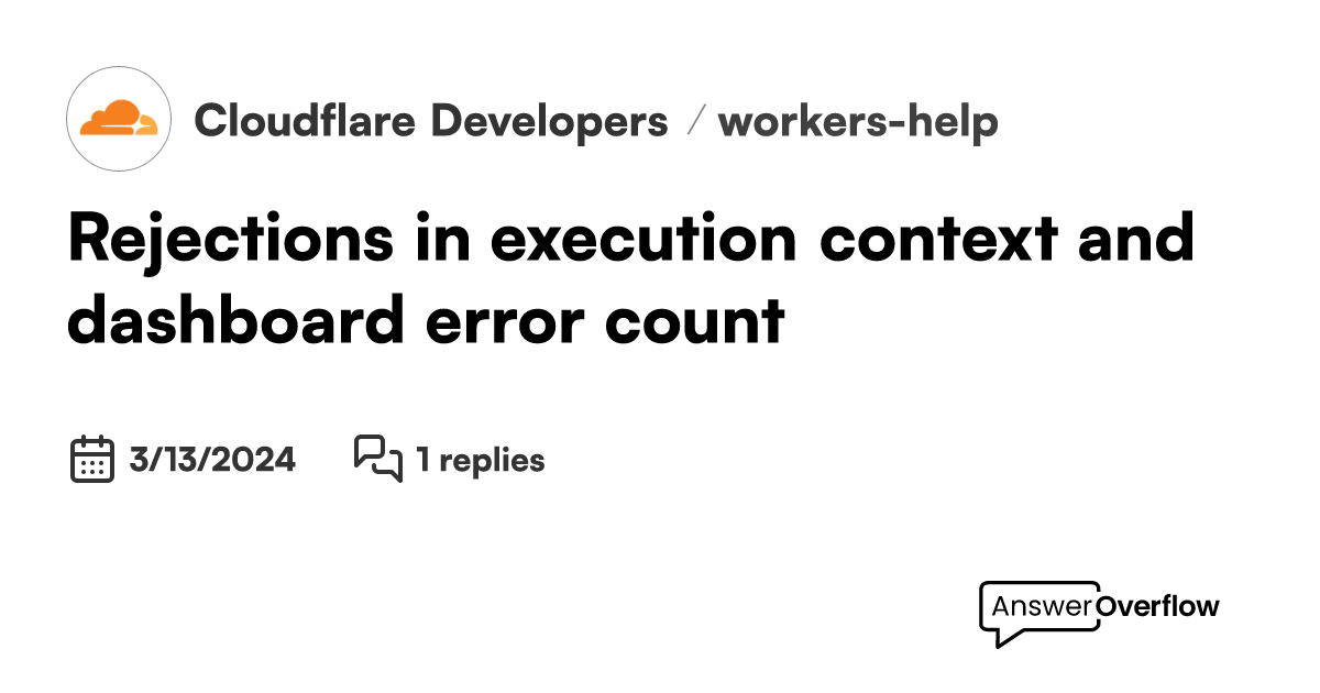 Rejections in execution context and dashboard error count - Cloudflare ...