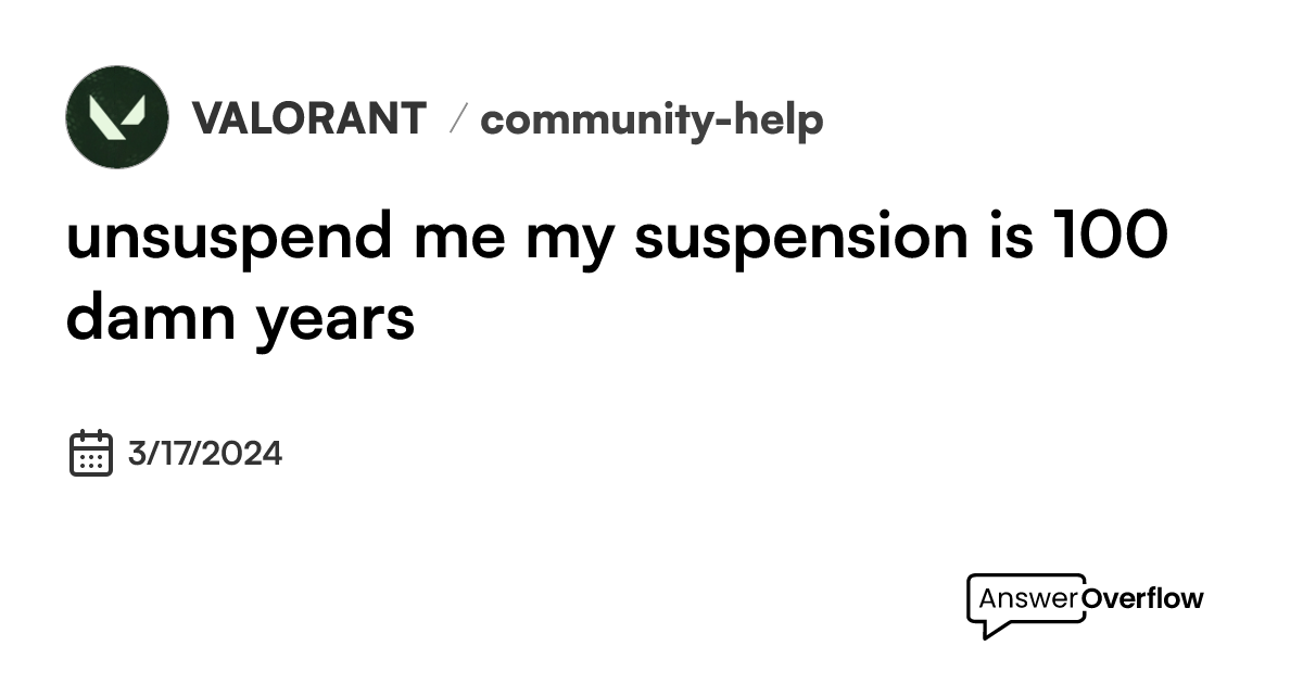 unsuspend-me-my-suspension-is-100-damn-years-valorant