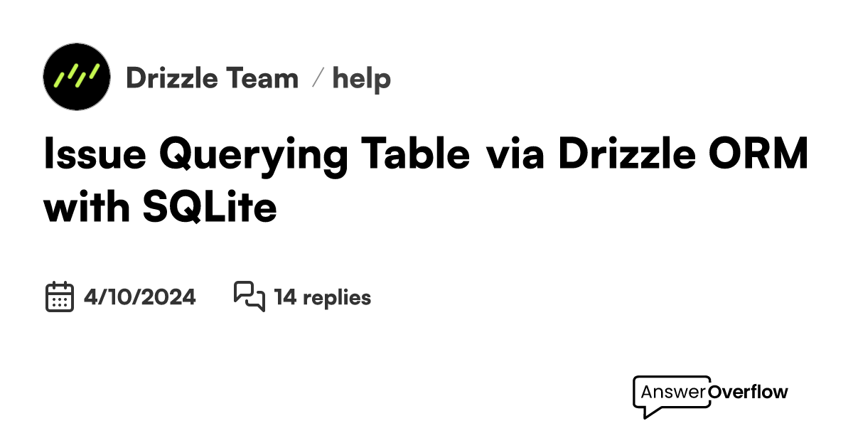 Issue querying table via drizzle orm with sqlite drizzle team