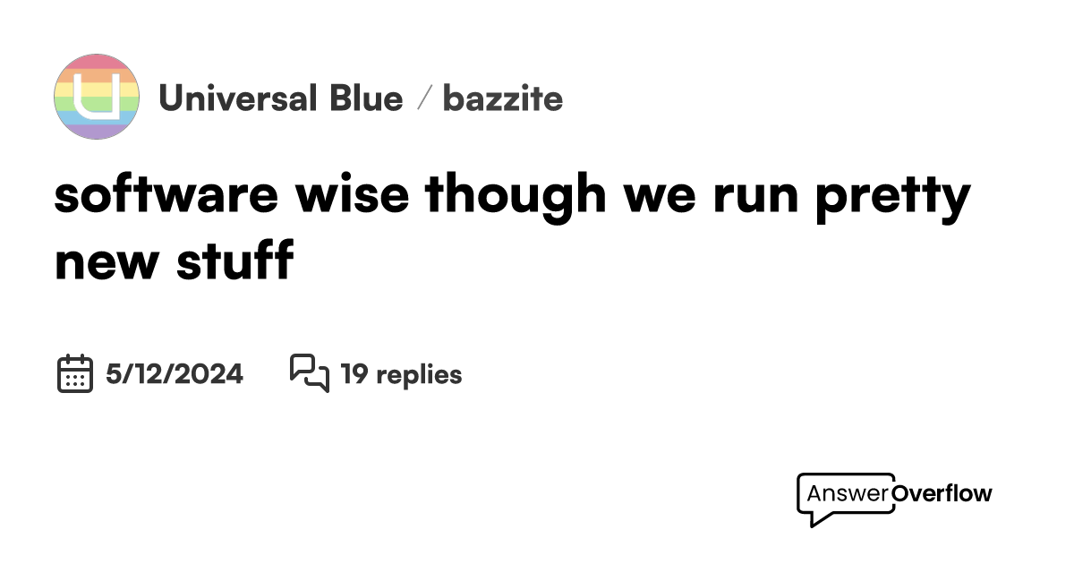 Software wise though we run pretty new stuff universal blue