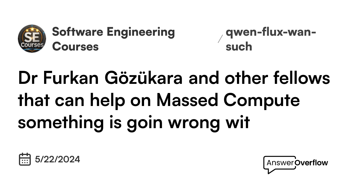 Dr. Furkan Gözükara and other fellows that can help: on Massed