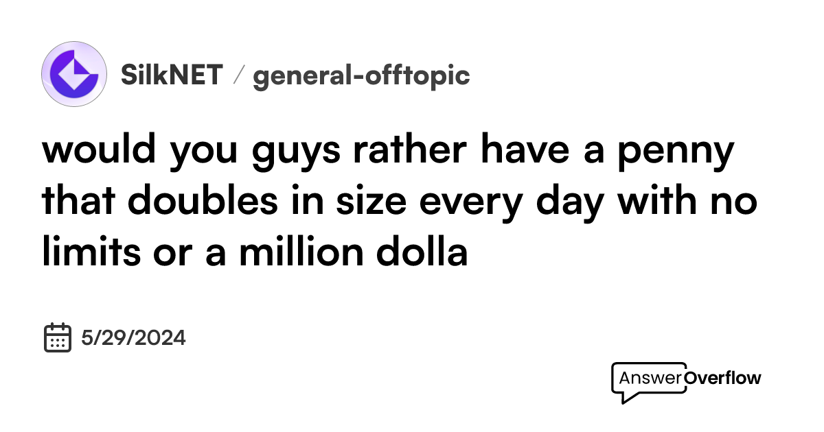 would-you-guys-rather-have-a-penny-that-doubles-in-size-every-day-with