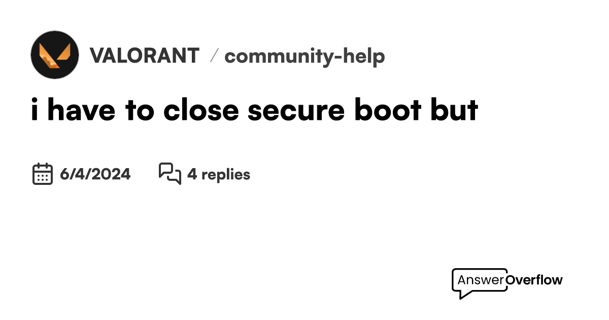 I have to close secure boot but valorant