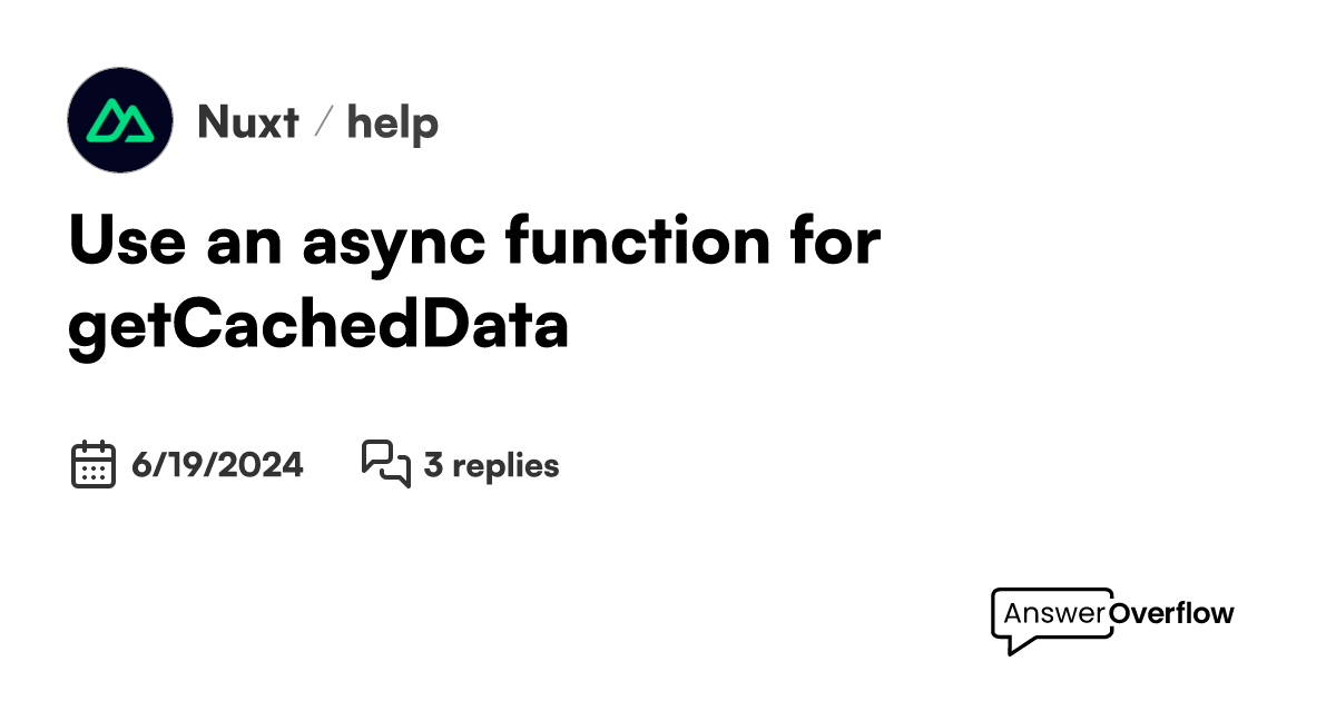 Use an async function for getcacheddata nuxt