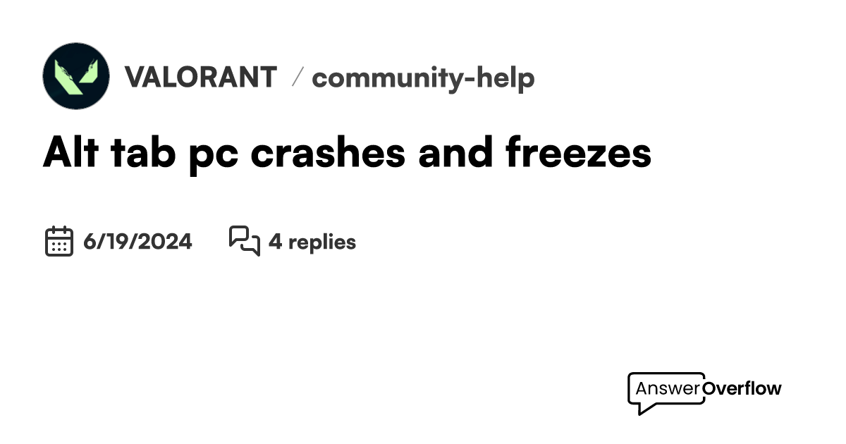 Alt tab pc crashes and freezes. VALORANT