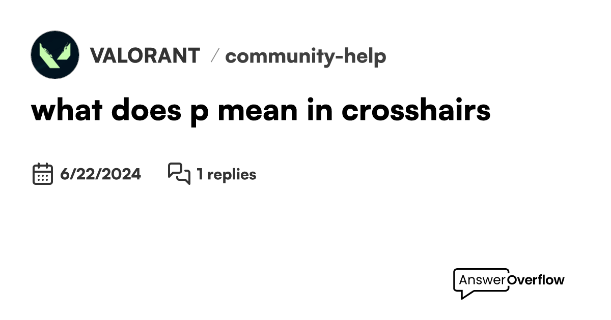 what does p mean in crosshairs? VALORANT