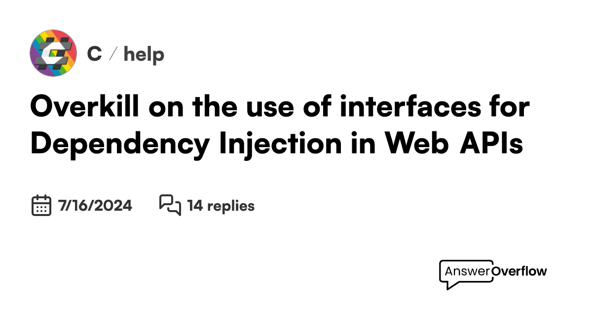 Overkill on the use of interfaces for Dependency Injection in  APIs? C
