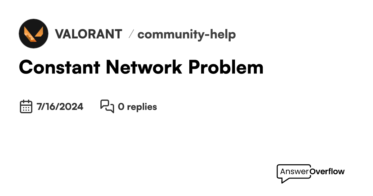 Constant Network Problem - VALORANT