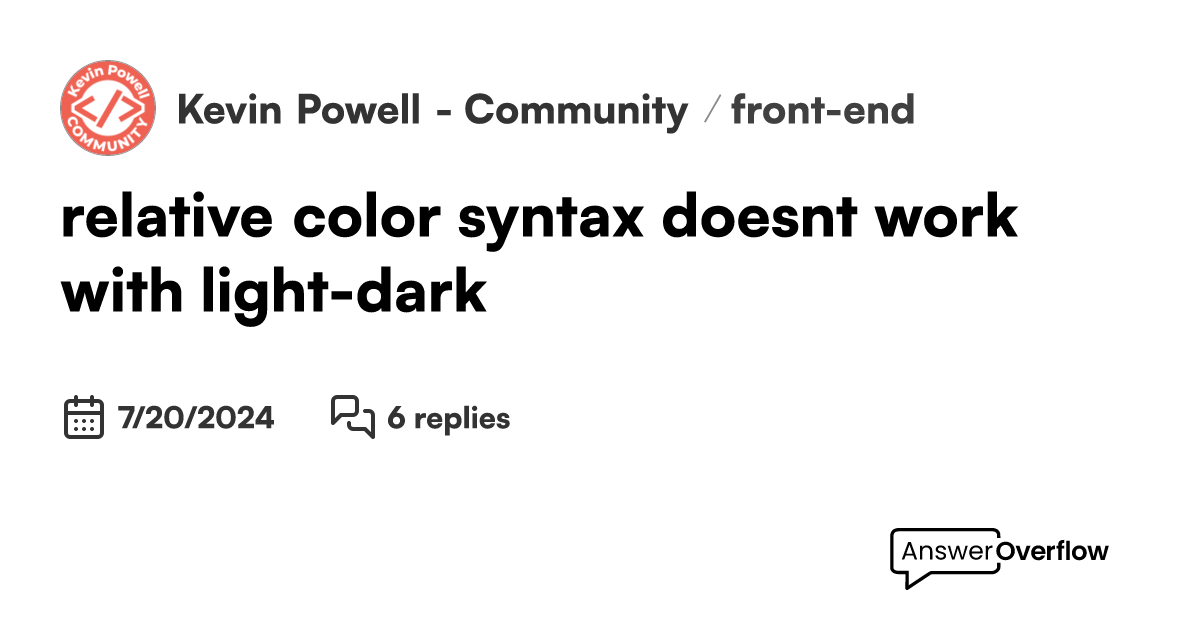 relative color syntax doesn't work with light-dark()? - Kevin Powell ...