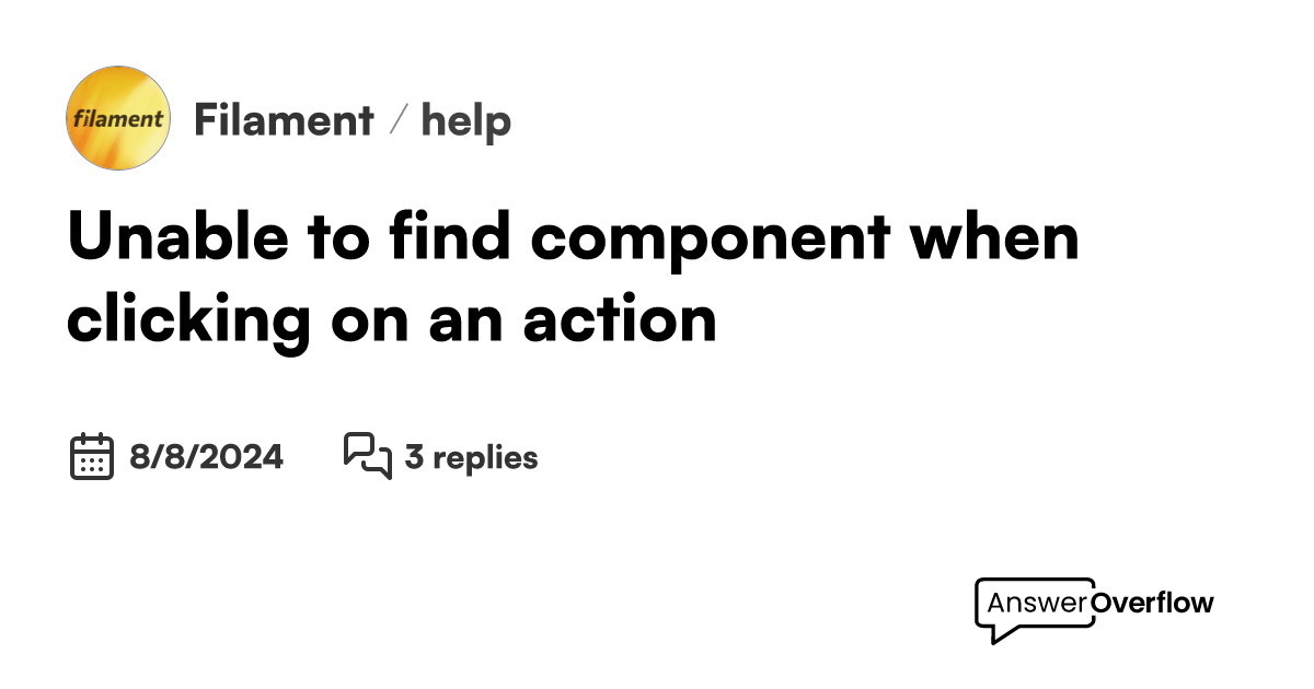 Unable to find component when clicking on an action filament