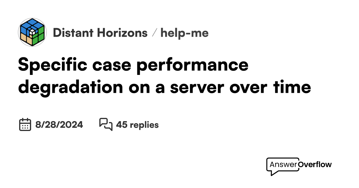 Specific case performance degradation on a server over time - Distant ...