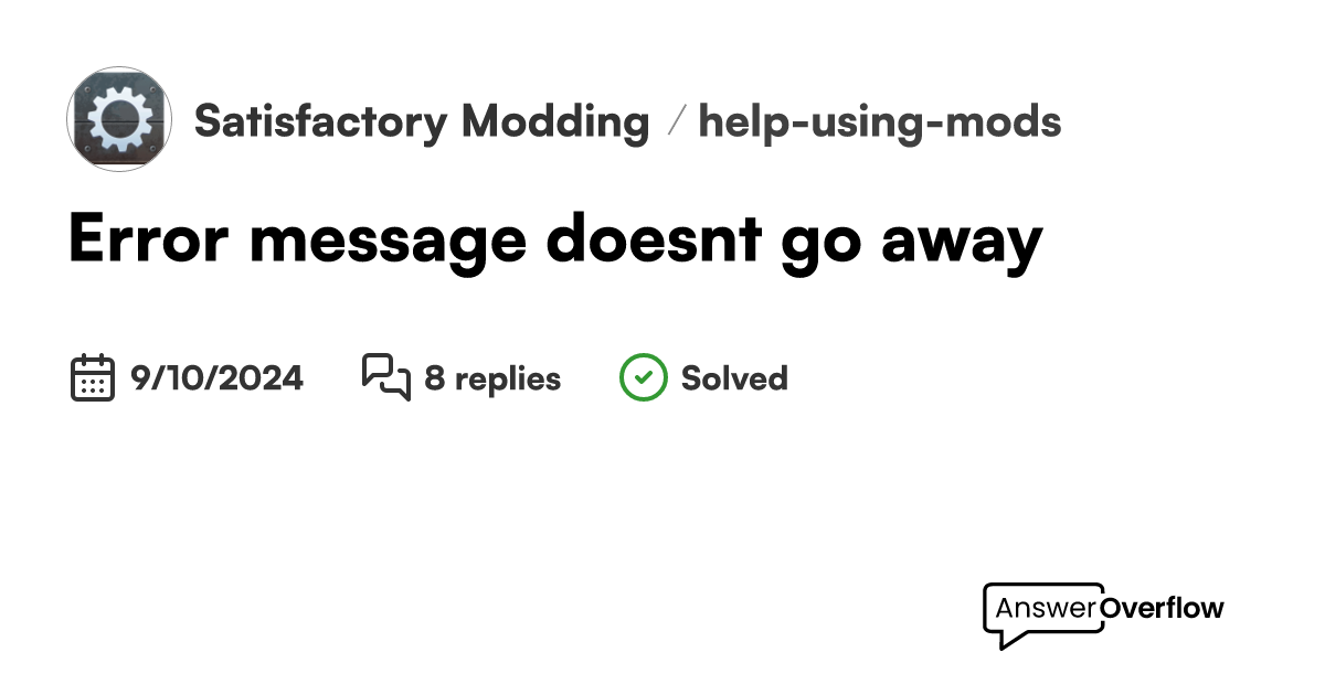 Error message doesn't go away Satisfactory Modding