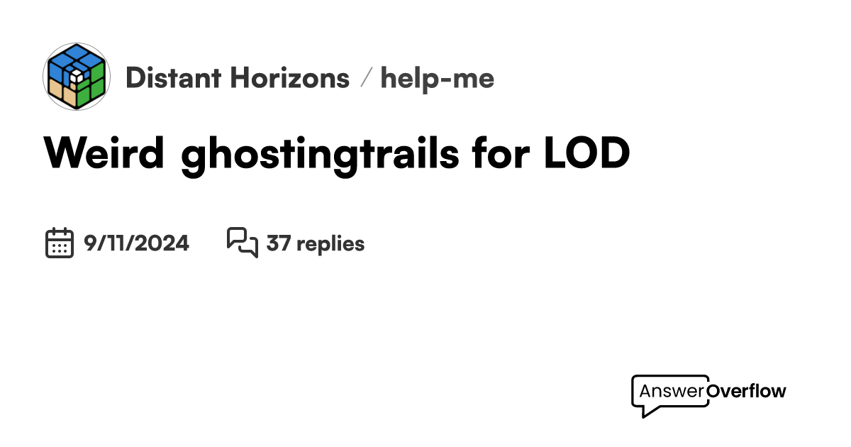 Weird ghosting/trails for LOD Distant Horizons