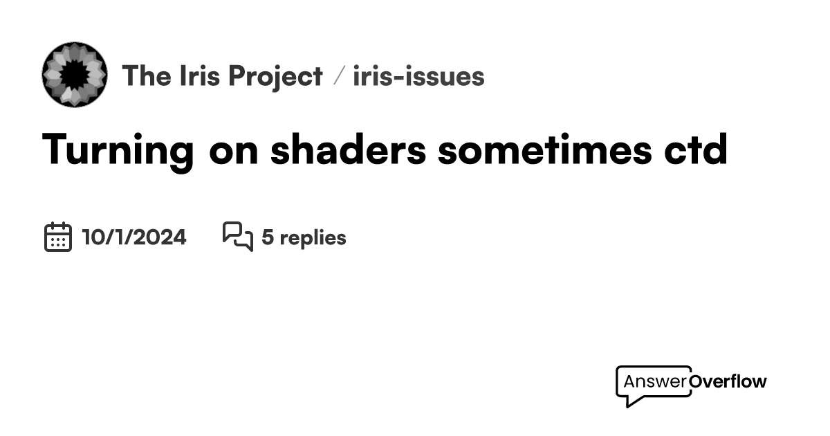 Turning on shaders sometimes ctd the iris project