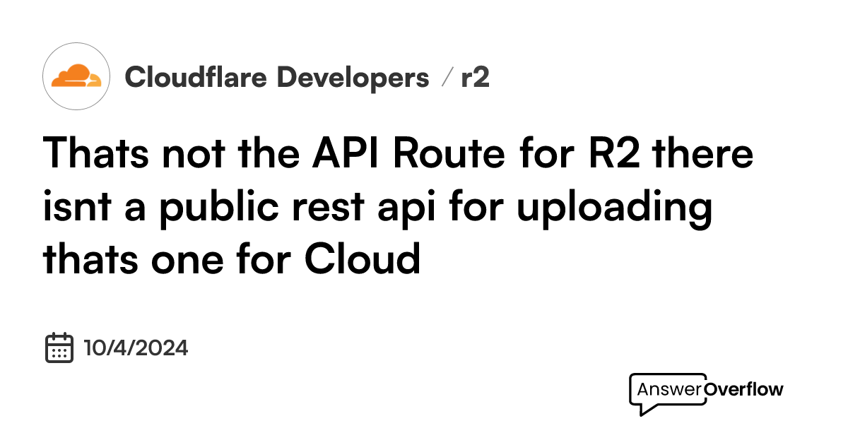 that-s-not-the-api-route-for-r2-there-isn-t-a-public-rest-api-for