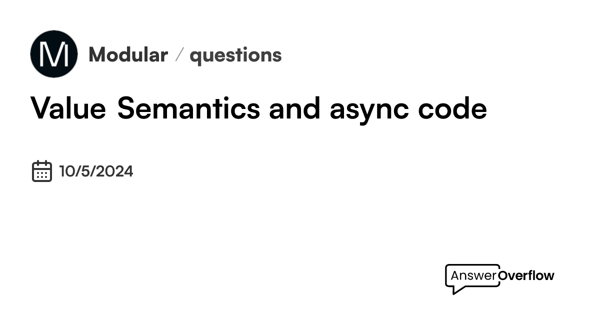 Value Semantics and async code - Modular