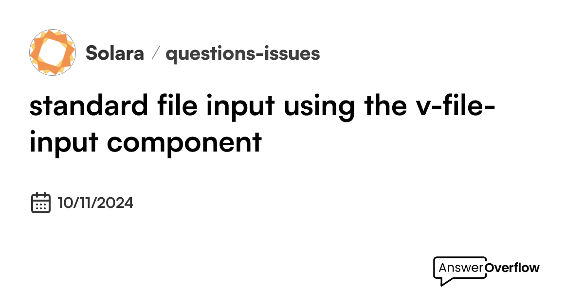standard file input using the v-file-input component. - Solara