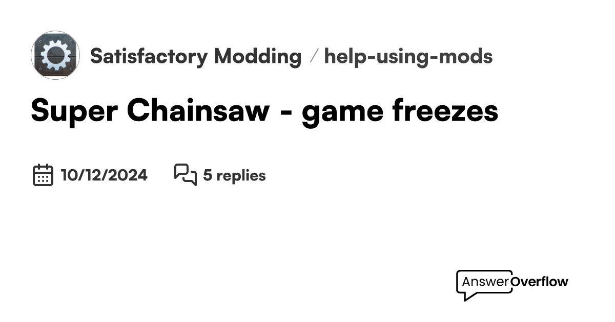 Super Chainsaw game freezes Satisfactory Modding