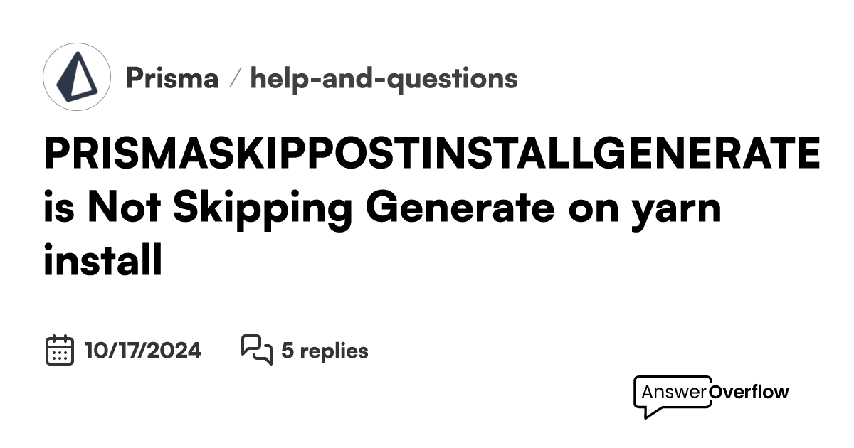 PRISMA_SKIP_POSTINSTALL_GENERATE is Not Skipping Generate on yarn