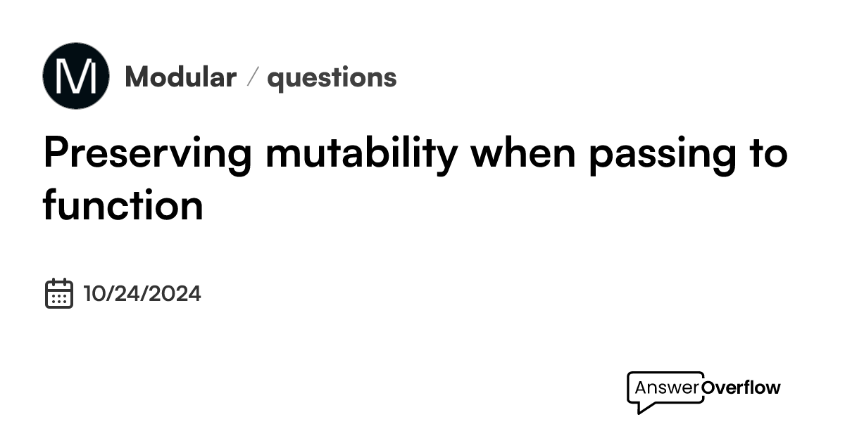 Preserving mutability when passing to function - Modular