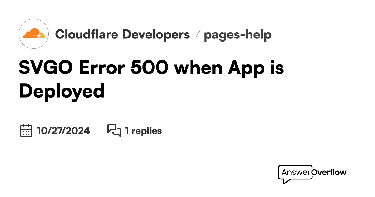 SVGO Error 500 when App is Deployed - Cloudflare Developers