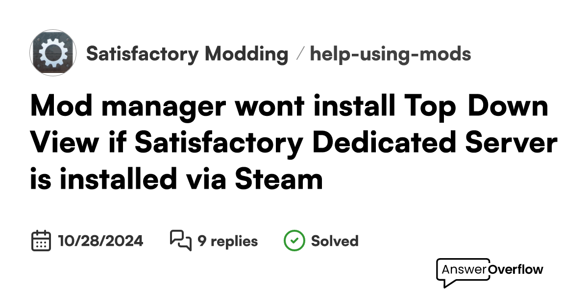 Mod manager won't install Top Down View if Satisfactory Dedicated ...