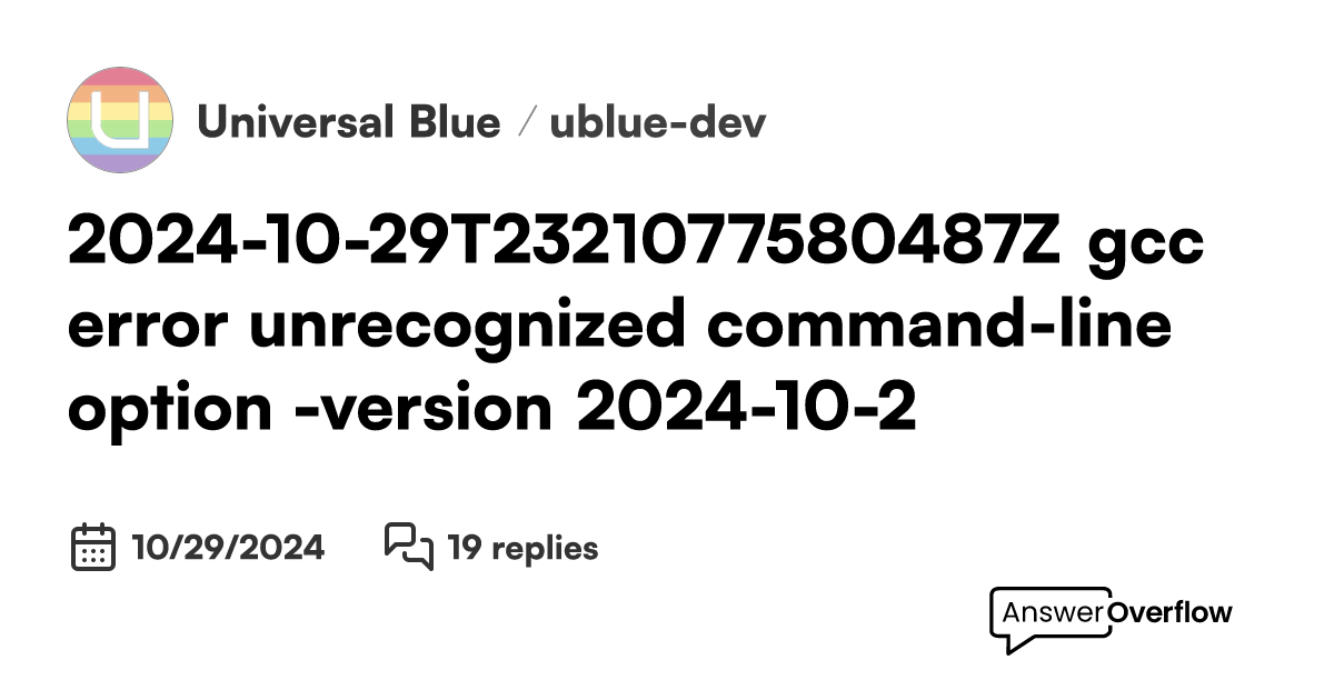 2024 10 29t23 21 07 7580487z gcc error unrecognized command line