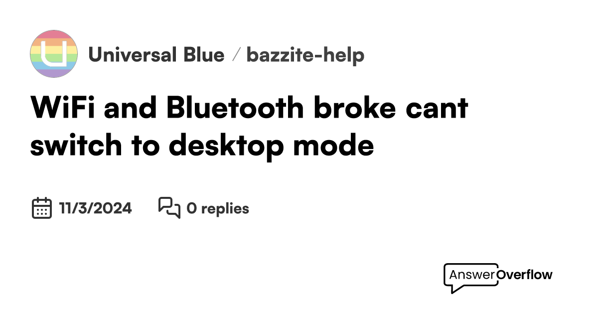 WiFi and Bluetooth broke, can’t switch to desktop mode Universal Blue