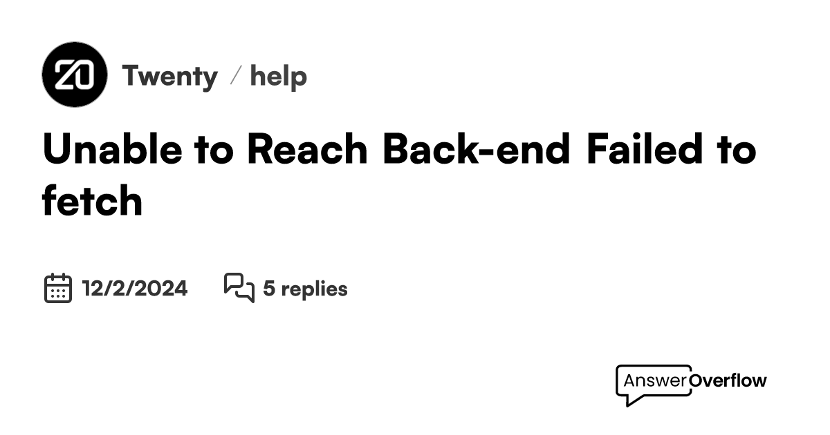 Unable to Reach Back-end: Failed to fetch - Twenty