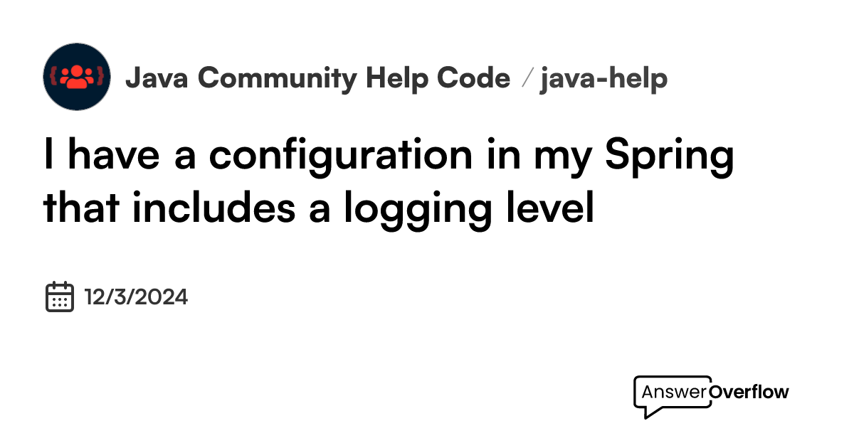 i-have-a-configuration-in-my-spring-that-includes-a-logging-level